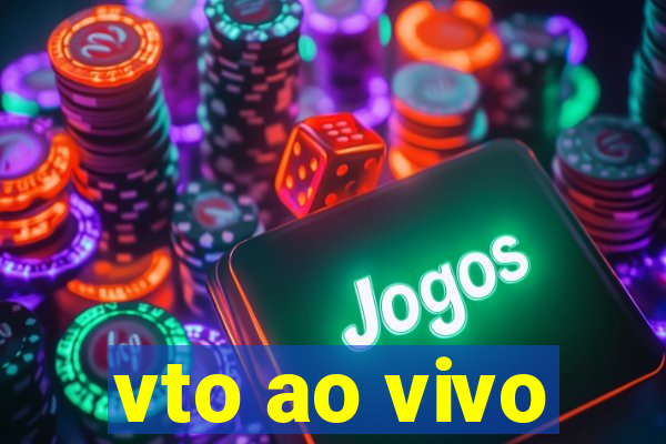 vto ao vivo